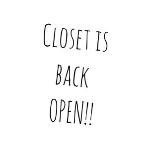 Closet is back OPEN!!